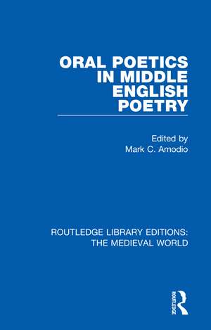 Oral Poetics in Middle English Poetry de Mark C. Amodio