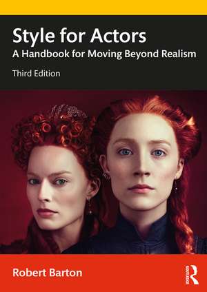 Style for Actors: A Handbook for Moving Beyond Realism de Robert Barton