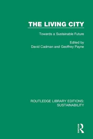 The Living City: Towards a Sustainable Future de David Cadman