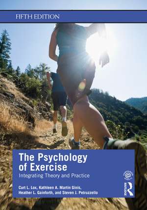 The Psychology of Exercise: Integrating Theory and Practice de Curt L. Lox