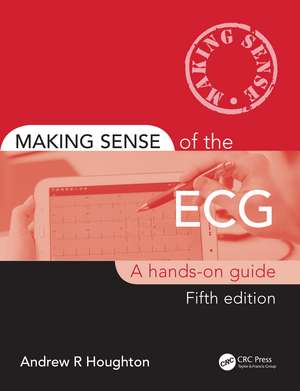 Making Sense of the ECG: A Hands-On Guide de Andrew Houghton