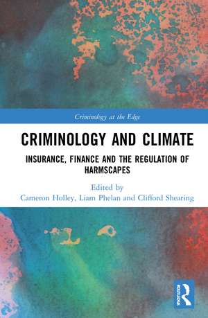 Criminology and Climate: Insurance, Finance and the Regulation of Harmscapes de Cameron Holley