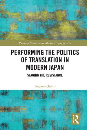 Performing the Politics of Translation in Modern Japan: Staging the Resistance de Aragorn Quinn