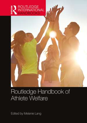 Routledge Handbook of Athlete Welfare de Melanie Lang