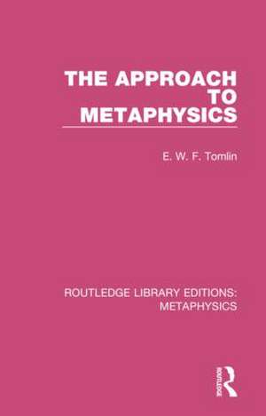 The Approach to Metaphysics de E. W. F. Tomlin