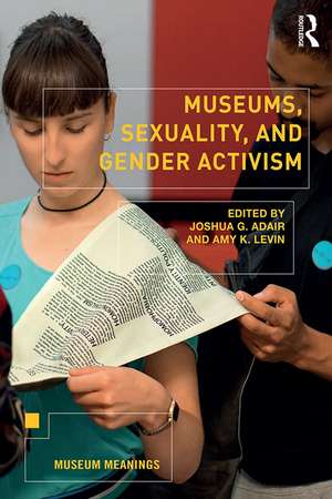 Museums, Sexuality, and Gender Activism de Joshua Adair