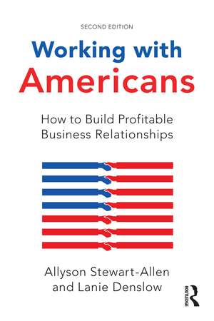 Working with Americans: How to Build Profitable Business Relationships de Allyson Stewart-Allen