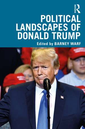 Political Landscapes of Donald Trump de Barney Warf