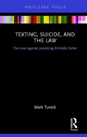 Texting, Suicide, and the Law: The case against punishing Michelle Carter de Mark Tunick