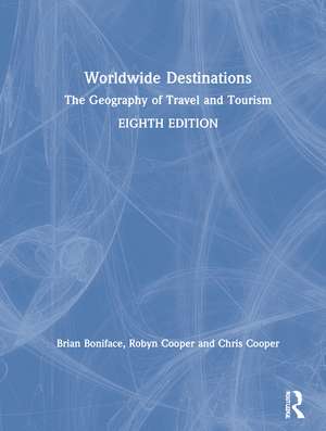 Worldwide Destinations: The Geography of Travel and Tourism de Brian Boniface