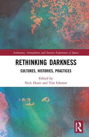 Rethinking Darkness: Cultures, Histories, Practices de Nick Dunn