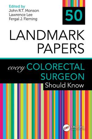 50 Landmark Papers every Colorectal Surgeon Should Know de John R.T. Monson