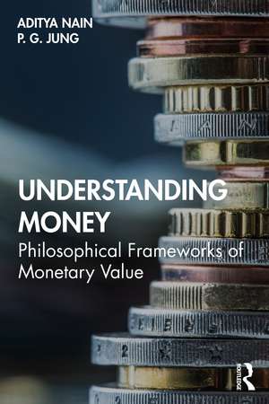 Understanding Money: Philosophical Frameworks of Monetary Value de Aditya Nain