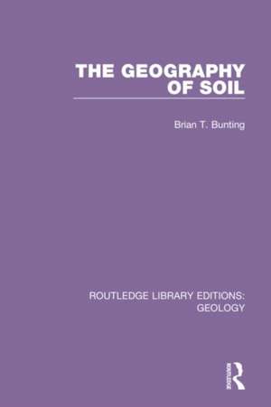 The Geography of Soil de Brian T. Bunting