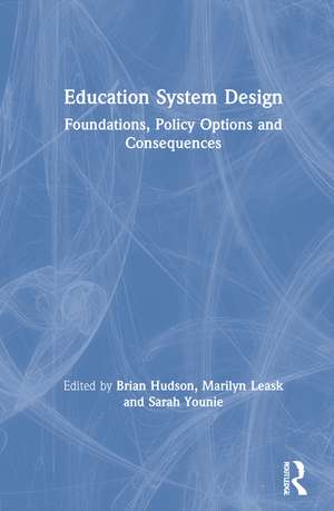 Education System Design: Foundations, Policy Options and Consequences de Brian Hudson