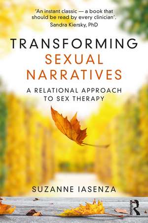 Transforming Sexual Narratives: A Relational Approach to Sex Therapy de Suzanne Iasenza