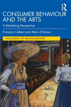 Consumer Behaviour and the Arts: A Marketing Perspective de François Colbert