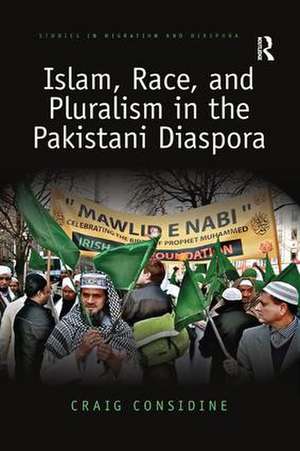 Islam, Race, and Pluralism in the Pakistani Diaspora de Craig Considine