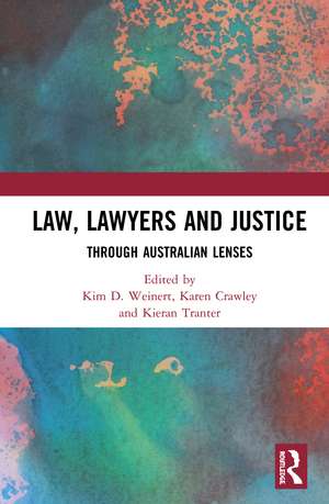 Law, Lawyers and Justice: Through Australian Lenses de Kim D Weinert