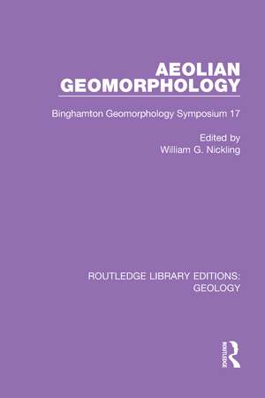 Aeolian Geomorphology: Binghamton Geomorphology Symposium 17 de William G. Nickling