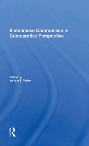 Vietnamese Communism In Comparative Perspective de William S. Turley