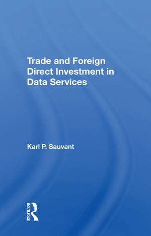 Trade And Foreign Direct Investment In Data Services de Karl P. Sauvant