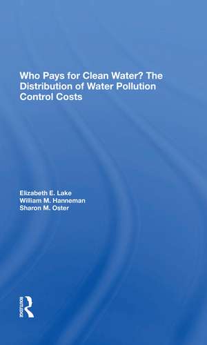 Who Pays For Clean Water?: The Distribution Of Water Pollution Control Costs de Elizabeth E Lake