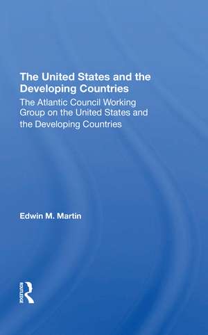 The United States and the Developing Countries de Edwin. M. Martin