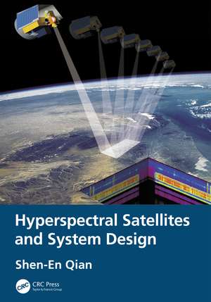 Hyperspectral Satellites and System Design de Shen-En Qian