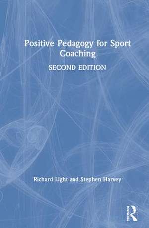 Positive Pedagogy for Sport Coaching de Richard Light