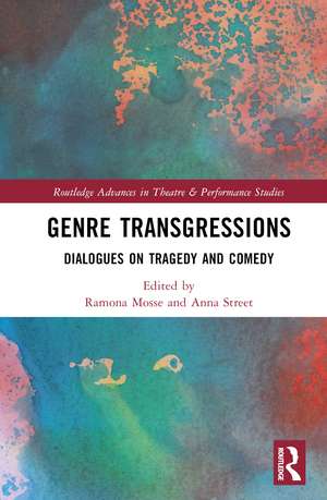 Genre Transgressions: Dialogues on Tragedy and Comedy de Ramona Mosse