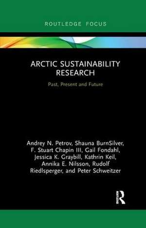 Arctic Sustainability Research: Past, Present and Future de Andrey N. Petrov