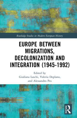 Europe between Migrations, Decolonization and Integration (1945-1992) de Giuliana Laschi