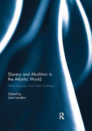 Slavery and Abolition in the Atlantic World: New Sources and New Findings de Jane Landers