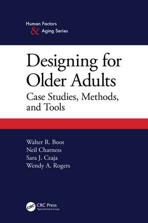 Designing for Older Adults: Case Studies, Methods, and Tools de Walter Boot