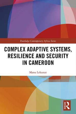 Complex Adaptive Systems, Resilience and Security in Cameroon de Manu Lekunze