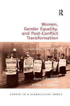 Women, Gender Equality, and Post-Conflict Transformation: Lessons Learned, Implications for the Future de Joyce P. Kaufman