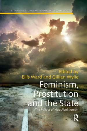 Feminism, Prostitution and the State: The Politics of Neo-Abolitionism de Eilis Ward