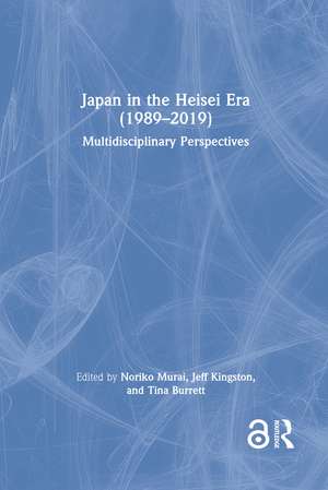 Japan in the Heisei Era (1989–2019): Multidisciplinary Perspectives de Noriko Murai