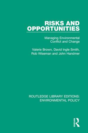 Risks and Opportunities: Managing Environmental Conflict and Change de Valerie Brown