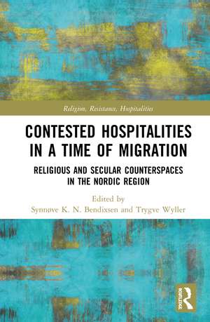 Contested Hospitalities in a Time of Migration: Religious and Secular Counterspaces in the Nordic Region de Synnøve Bendixsen