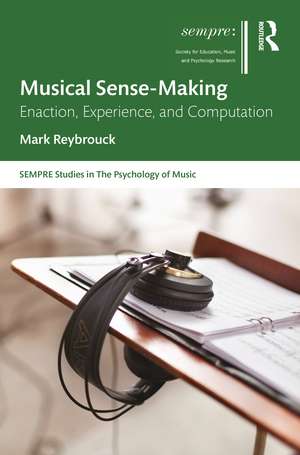 Musical Sense-Making: Enaction, Experience, and Computation de Mark Reybrouck