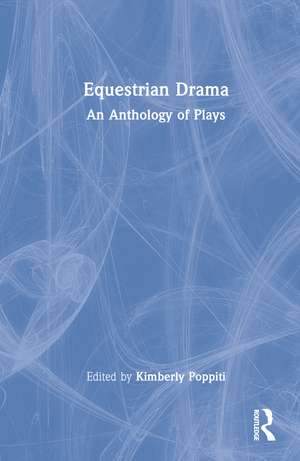 Equestrian Drama: An Anthology of Plays de Kimberly Poppiti