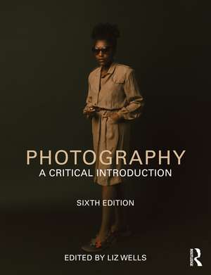 Photography: A Critical Introduction de Liz Wells