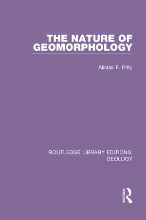 The Nature of Geomorphology de Alistair F. Pitty