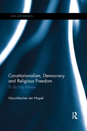 Constitutionalism, Democracy and Religious Freedom: To be Fully Human de Hans-Martien ten Napel