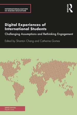 Digital Experiences of International Students: Challenging Assumptions and Rethinking Engagement de Shanton Chang