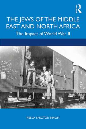 The Jews of the Middle East and North Africa: The Impact of World War II de Reeva Spector Simon