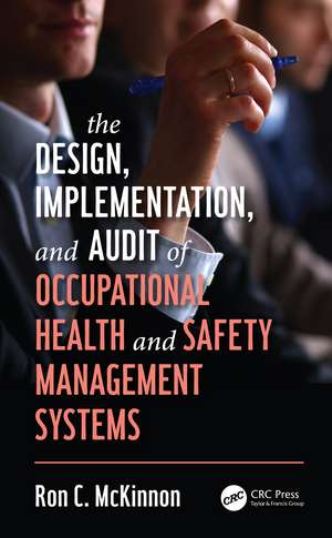 The Design, Implementation, and Audit of Occupational Health and Safety Management Systems de Ron C. McKinnon