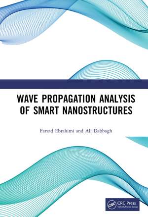 Wave Propagation Analysis of Smart Nanostructures de Farzad Ebrahimi